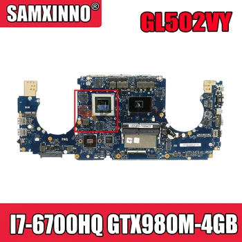 Akemy GL502VY Nešiojamojo kompiuterio motininė plokštė, skirta ASUS ROG GL502VY originalus mainboard I7-6700HQ GTX980M-4GB - 